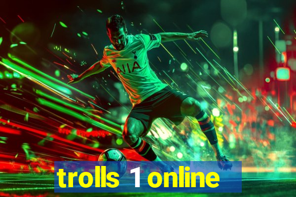 trolls 1 online